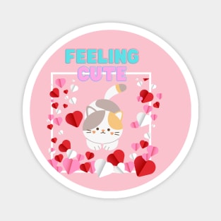 Feeling cute Magnet